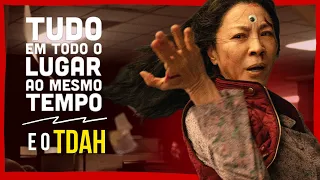 "Tudo em Todo o Lugar ao Mesmo Tempo" e o TDAH | ANÁLISE PSICOLÓGICA do novo filme da A24