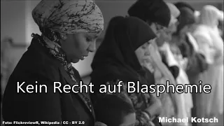 Kein Recht auf Blasphemie (von Michael Kotsch)