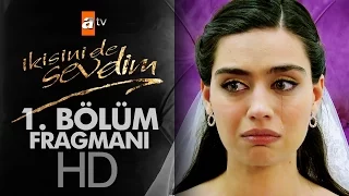 İkisini de Sevdim 1. Bölüm Fragmanı - atv