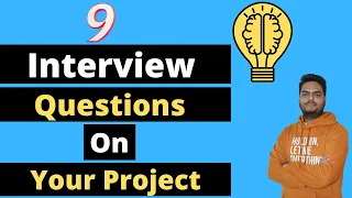 9 Interview Questions on your project | Data Science Project Interviews