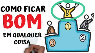 A MELHOR forma de ficar REALMENTE BOM em quase qualquer coisa | SejaUmaPessoaMelhor