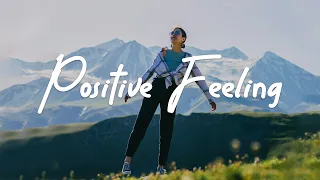 Positive Feeling 🌿 Comfortable music that makes you feel good | Acoustic/Indie/Pop/Folk Playlist