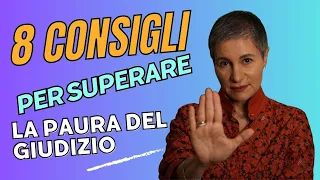 COME LIBERARTI DALLA PAURA DI ESSERE GIUDICATO: 8 CONSIGLI