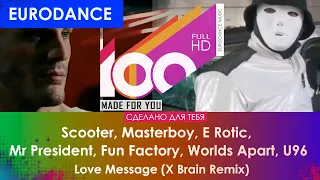 Scooter, Masterboy, E Rotic, Mr President, Fun Factory, W. Apart, U96 - Love Message (X Brain Remix)