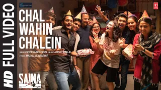 Saina: Chal Wahin Chalein (Full Song) Shreya Ghoshal | Amaal Mallik,Parineeti Chopra,Manoj Muntashir