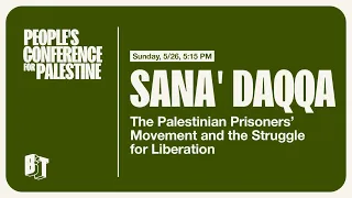 Sana' Daqqa: The Palestinian Prisoners' Movement & the Struggle for Liberation
