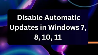 How to disable Automatic Updates in Windows 7, 8, 10, 11