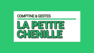 La petite chenille - Comptine parlée, à gestes.