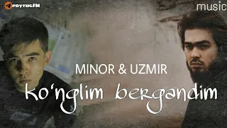 Senga ko'nglim bergandim - Minor & Uzmir (music version)