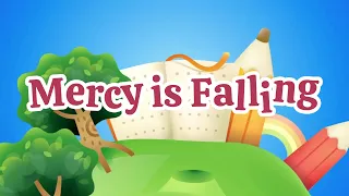 Mercy is Falling | Christian Songs For Kids