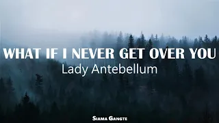 What If I Never Get Over You - Lady Antebellum (lyrics video)