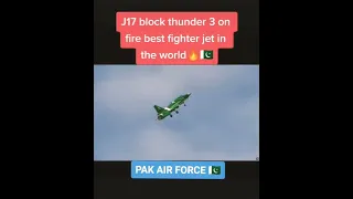 J17 thunder block 3 on a fire/first fighter jet in the world/#tiktok /#whtsappstatus /#army
