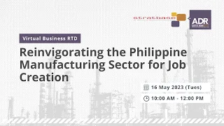 ADRi vRTD: "Reinvigorating the Philippine Manufacturing Sector for Job Creation"