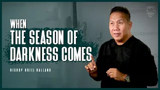 When The Season of Darkness Comes | Bishop Oriel Ballano