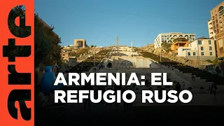 Armenia: refugio para los rusos | ARTE.tv Documentales