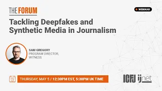 Webinar 124: Tackling Deepfakes and Synthetic Media in Journalism