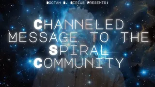 Doctah B. Sirius - Channeled Message To The Spiral Community