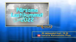 30.12.22.  PÄRSAMA LUSTIKUMMUT  7.lugu.  ESMAESITUS.