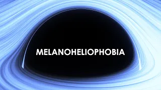 Melanoheliophobia