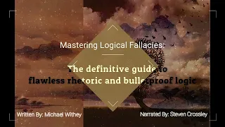 Mastering Logical Fallacies:The Definitive Guide to Flawless Rhetoric and Bulletproof Logic [AUDIO]