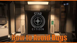 Star Citizen - How to Avoid Bugs 3.17