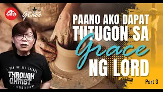 Paano Ako Dapat Tutugon Sa Grace ng Lord Part 3