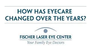 How has eyecare changed over the years?