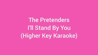The Pretenders - I'll Stand By You (Higher Key Karaoke)