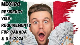 Mexico residency visa 2024. What are the financial requirements for U.S. and Canadians.