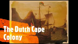 The Dutch Cape Colony - The History of South Africa