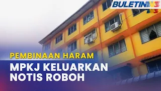 PEMBINAAN HARAM | MPKJ Keluar Notis Roboh Binaan Dalam Tempoh Sebulan