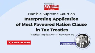 #TaxmannWebinar | SC on Interpreting Application of Most Favoured Nation Clause in Tax Treaties