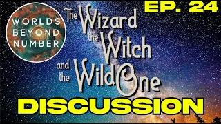 ARC 3 BEGINS! | The Wizard the Witch & the Wild One Ep 24 Discussion