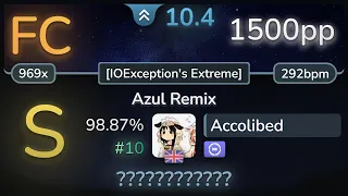 10.4⭐ Accolibed | mezClA - Azul Remix [IOException's Extreme] +DT 98.87% | #10 | 1500pp FC - osu!