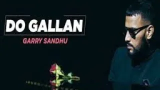 DO GALLAN | Full Video I GARRY SANDHU | Rahul Sathu| FRESH MEDIA RECORDS