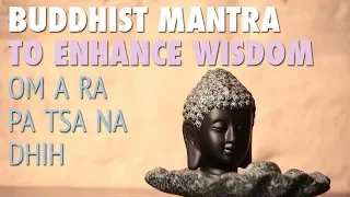 Buddhist Mantra to Enhance Wisdom | OM A RA PA TSA NA DHIH | Relaxing Meditation Music