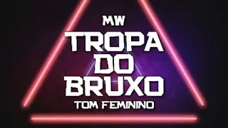 PLAYBACK - TROPA DO BRUXO - MODO HARD - TOM FEMININO - VERSÃO MW NO BEAT (EXCLUSIVA) (KARAOKÊ)