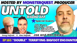 “Double” Terrifying Bigfoot Encounters | Untold Radio AM #183