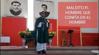 MALDITO EL HOMBRE QUE CONFÍA EN EL HOMBRE... homilía de 17 de febrero 2019 - Padre Arturo Cornejo