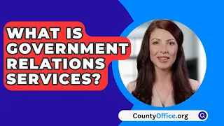 What Is Government Relations Services? - CountyOffice.org