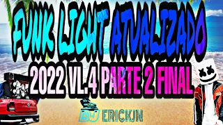 SET FUNK LIGHT ATUALIZADO 2022 VL.4 PARTE 2 (FINAL) #funklight #funktiktok2022