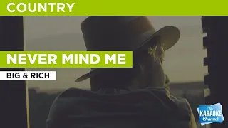 Never Mind Me : Big & Rich | Karaoke with Lyrics