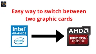 How to switch from intel hd graphics to dedicated AMD or Nvidia graphics card