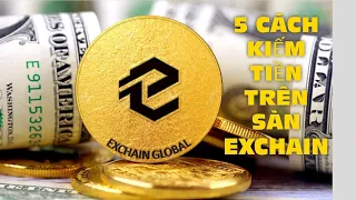 5 CÁCH KIẾM TIỀN TRÊN SÀN EXCHAIN