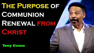 Urgent Message for you - The Purpose of Communion - Tony Evans 2023 - 2020 Sermon