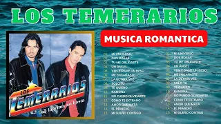 LOS TEMERARIOS 💖 VIEJITAS ROMÁNTICAS SUS MEJORES ÉXITOS MIX