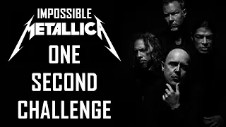 Metallica One Second Challenge - IMPOSSIBLE EDITION