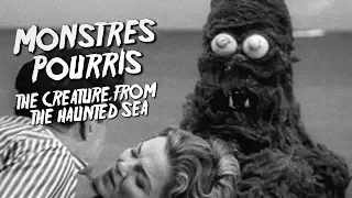 THE CREATURE FROM THE HAUNTED SEA - Monstres Pourris 1/11