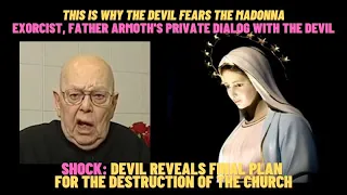 EXORCIST, FATHER ARMOTH'S PRIVATE DIALOG WITH THE DEVIL REVEALS PLAN FOR DESTRUCTION OF THE CHURCH