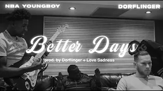 NBA YoungBoy/Dorflinger - Better Days Prod. by Love Sadness - Official